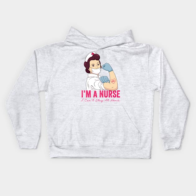 I'm A Nurse I Can't Stay At Home | We Can Do It Fight Together | CoronaVirus 2020 Kids Hoodie by jasebro